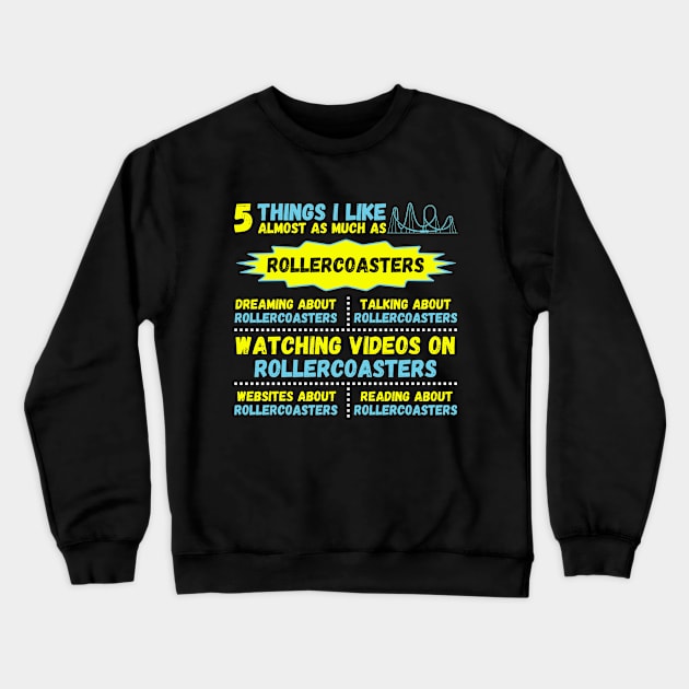 5 Things I Like About Roller Coaster Crewneck Sweatshirt by JustBeSatisfied